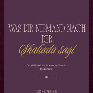 Was dir niemand nach der Shahada sagt